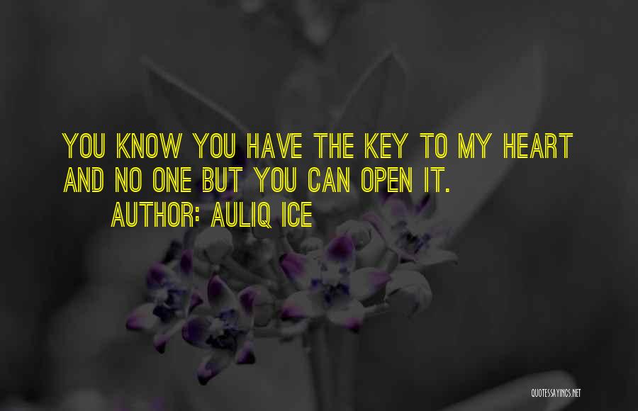 The Key To My Heart Quotes By Auliq Ice