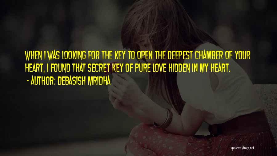 The Key To My Heart Quotes By Debasish Mridha