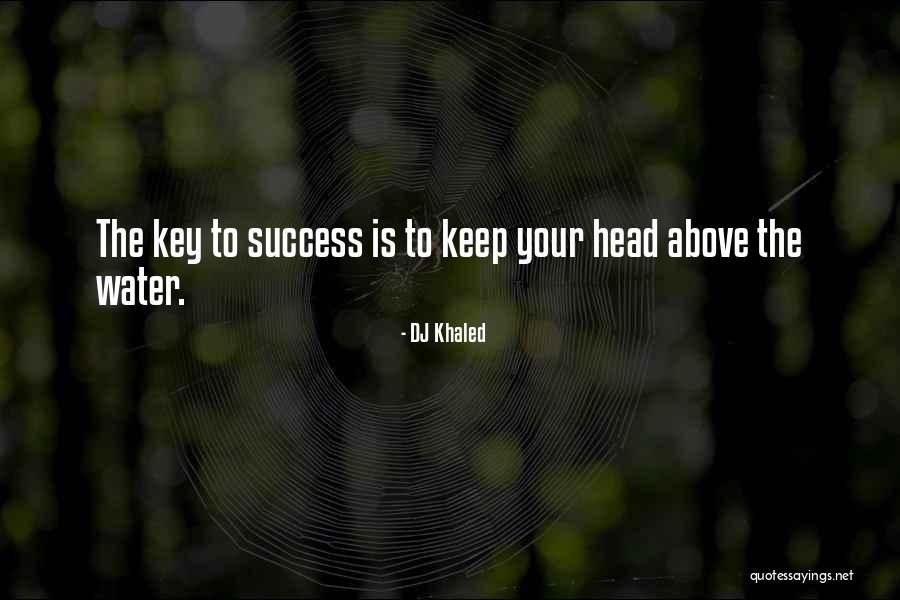 The Key To Success Quotes By DJ Khaled