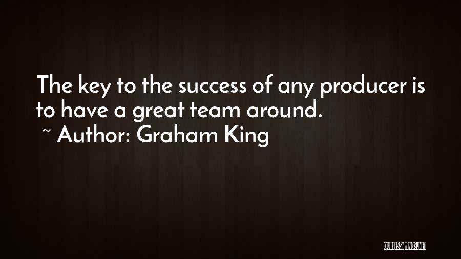 The Key To Success Quotes By Graham King