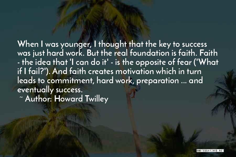 The Key To Success Quotes By Howard Twilley