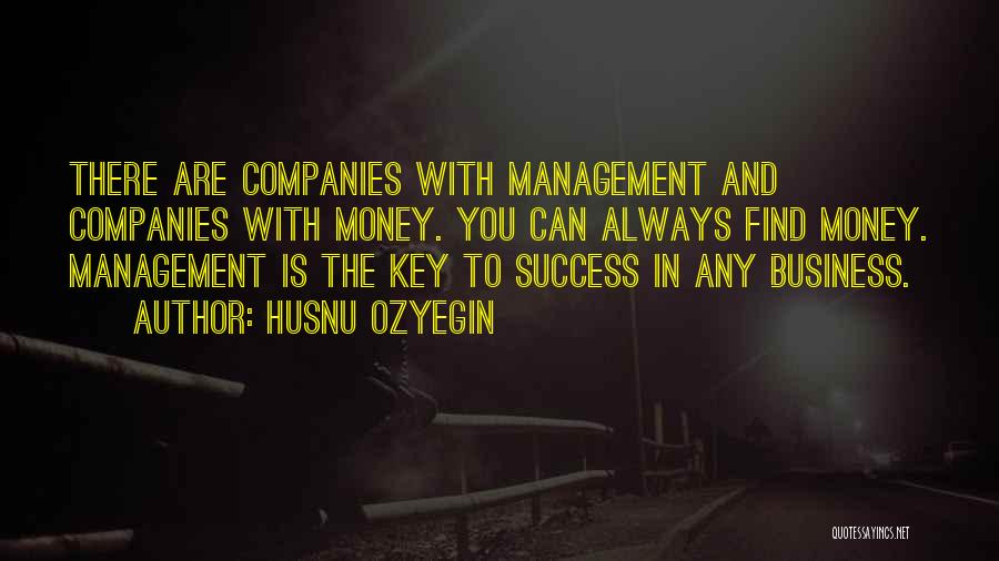 The Key To Success Quotes By Husnu Ozyegin