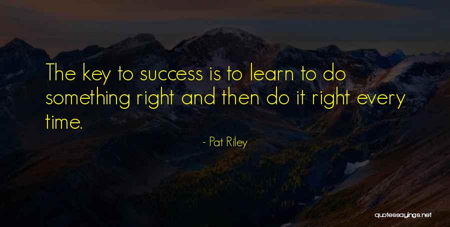 The Key To Success Quotes By Pat Riley