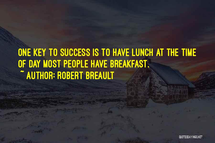 The Key To Success Quotes By Robert Breault