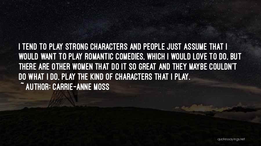 The Kind Of Love I Want Quotes By Carrie-Anne Moss