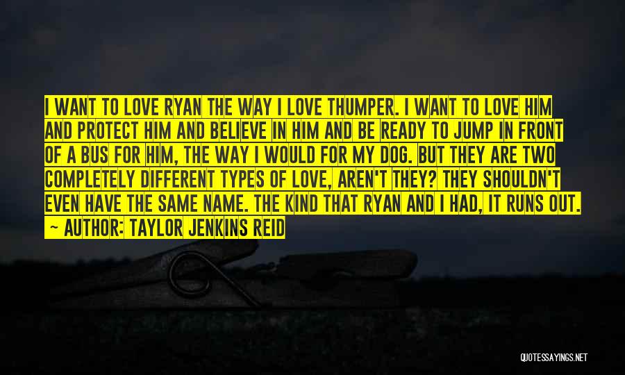 The Kind Of Love I Want Quotes By Taylor Jenkins Reid