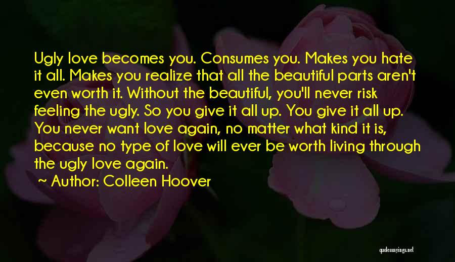 The Kind Of Love You Want Quotes By Colleen Hoover