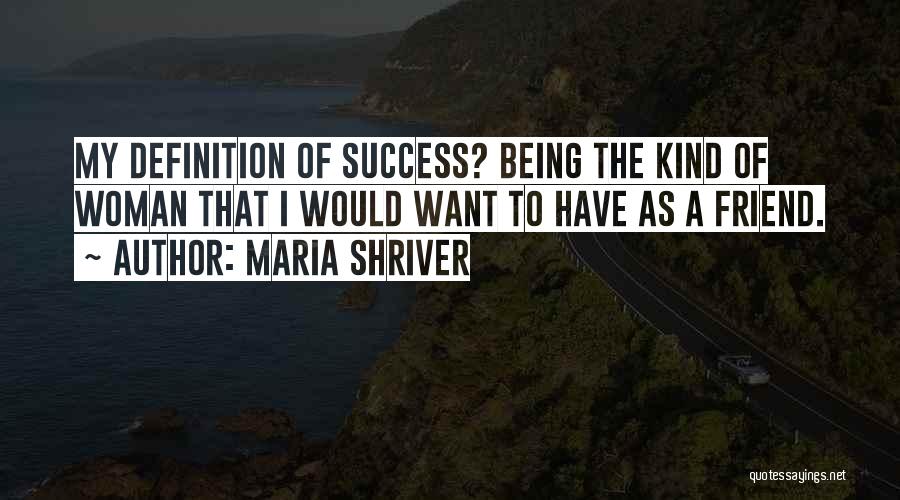 The Kind Of Woman I Want Quotes By Maria Shriver