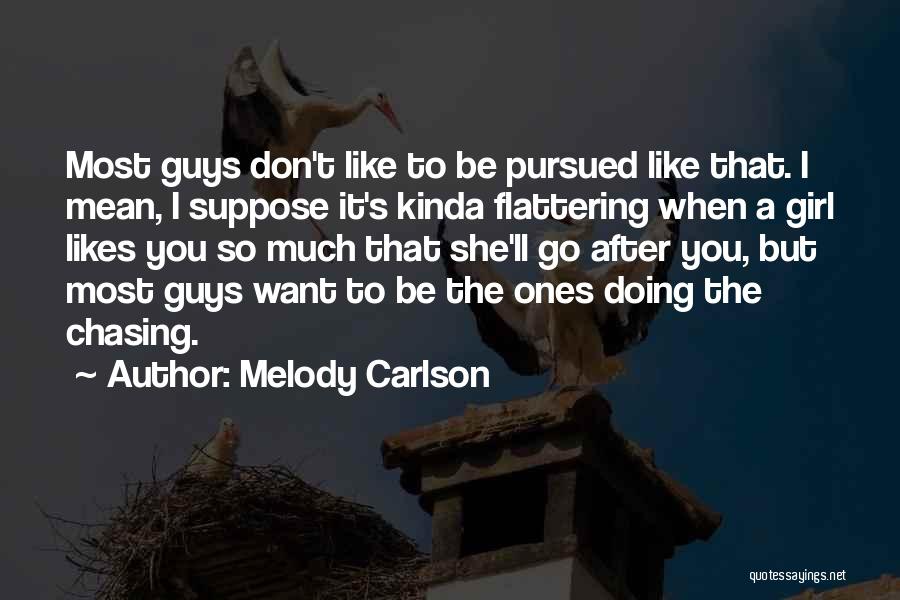 The Kinda Girl I Want Quotes By Melody Carlson