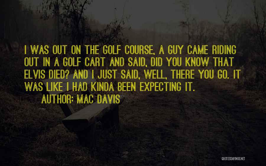 The Kinda Guy I Want Quotes By Mac Davis