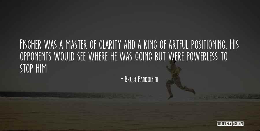 The King In Chess Quotes By Bruce Pandolfini