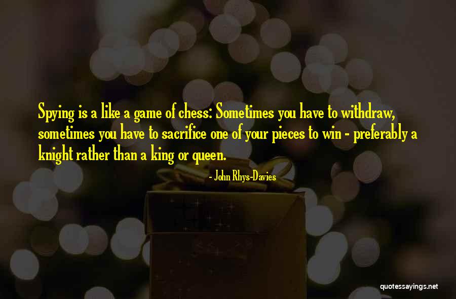 The King In Chess Quotes By John Rhys-Davies The King In Chess Quotes By John Rhys-Davies