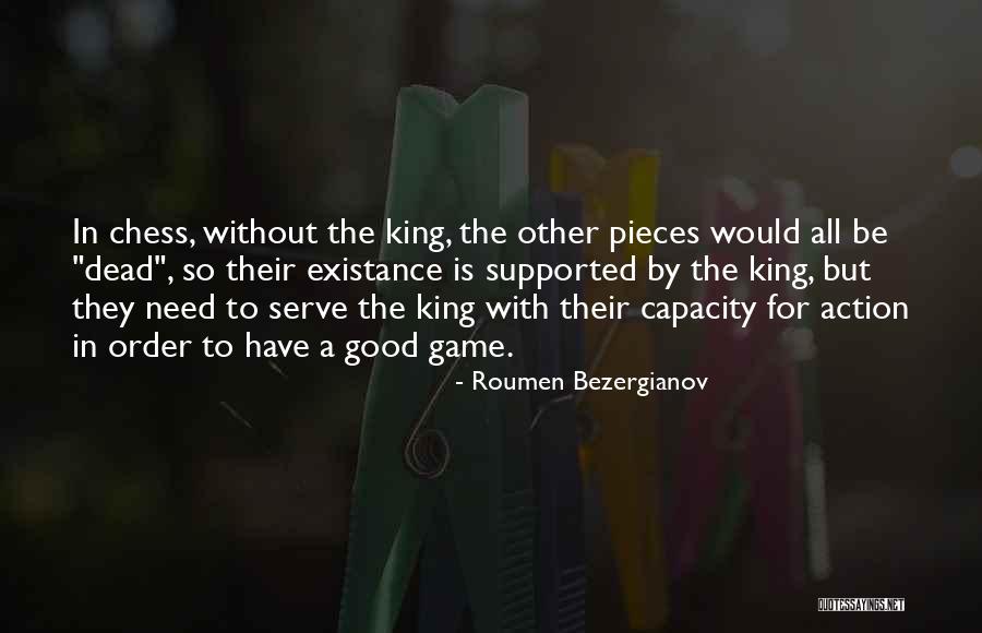 The King In Chess Quotes By Roumen Bezergianov