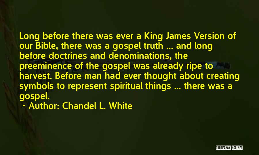 The King James Bible Quotes By Chandel L. White