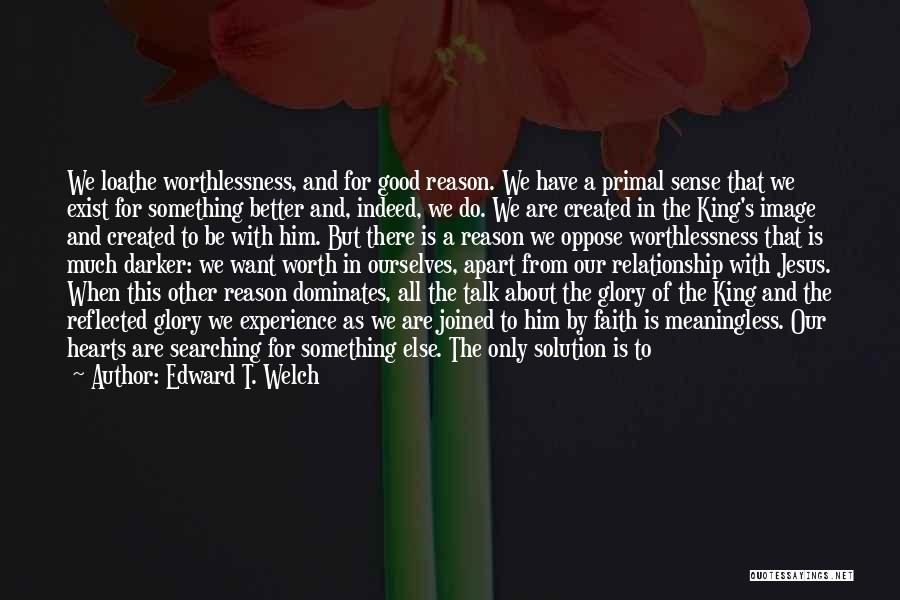 The King Of Hearts Quotes By Edward T. Welch