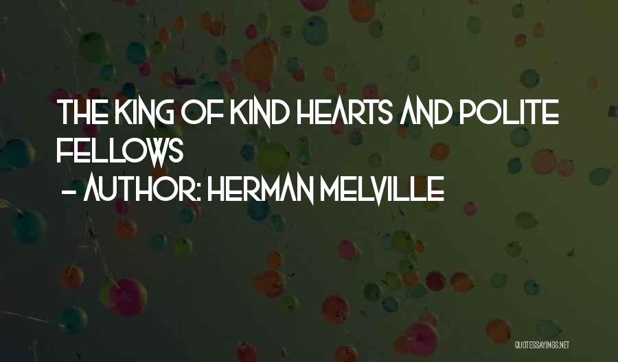 The King Of Hearts Quotes By Herman Melville