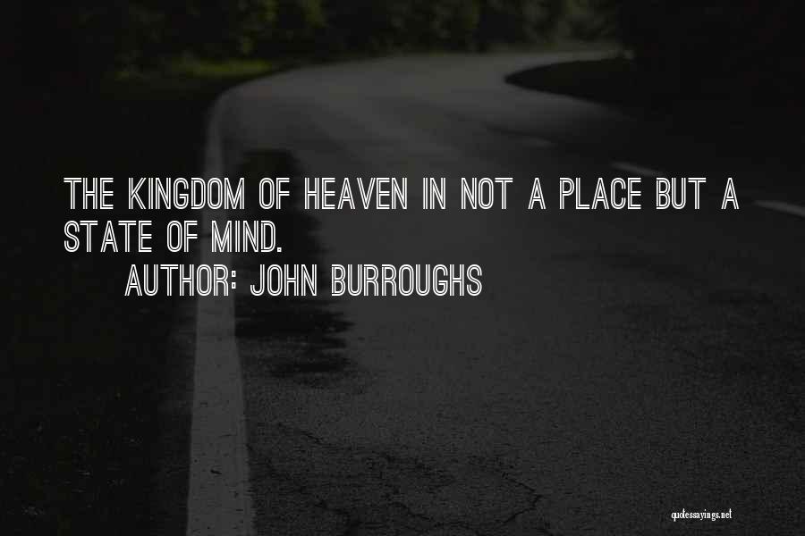 The Kingdom Of Heaven Quotes By John Burroughs