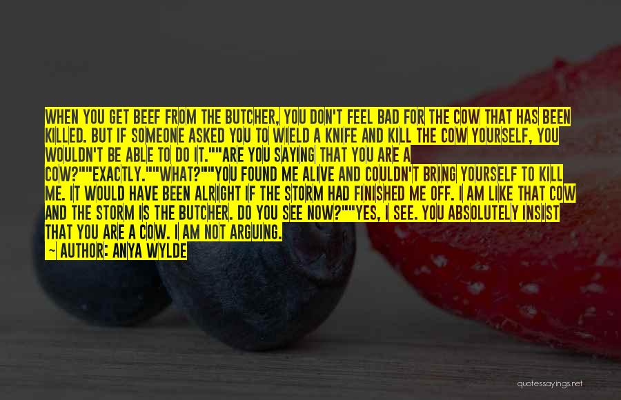 The Knife That Killed Me Quotes By Anya Wylde