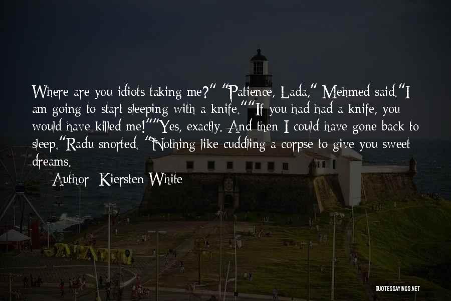 The Knife That Killed Me Quotes By Kiersten White