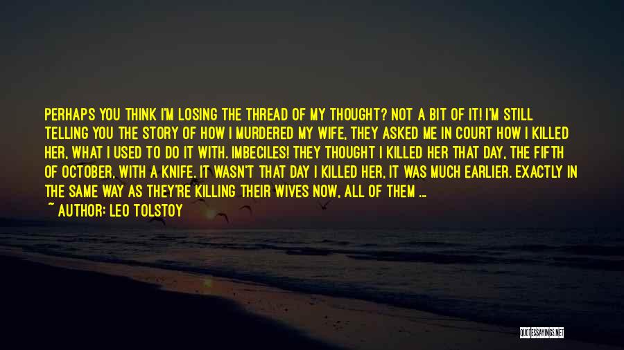 The Knife That Killed Me Quotes By Leo Tolstoy