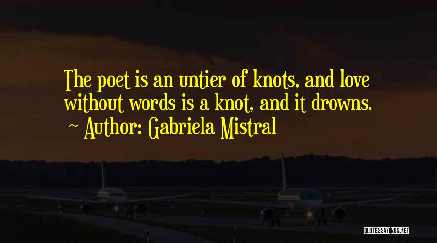 The Knot Love Quotes By Gabriela Mistral