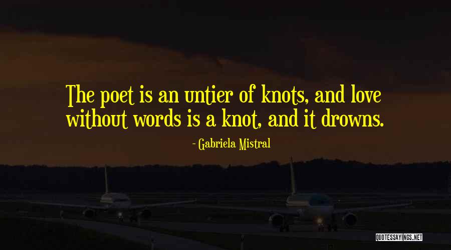 The Knot Love Quotes By Gabriela Mistral