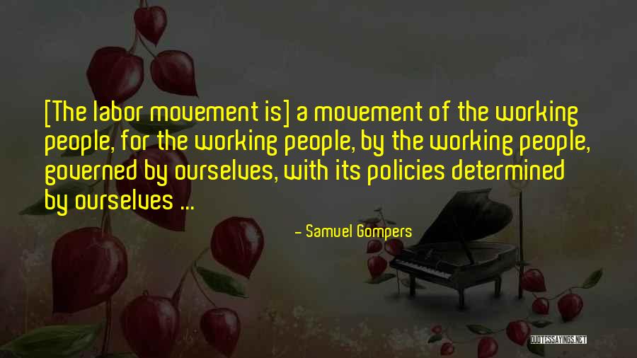 The Labor Movement Quotes By Samuel Gompers