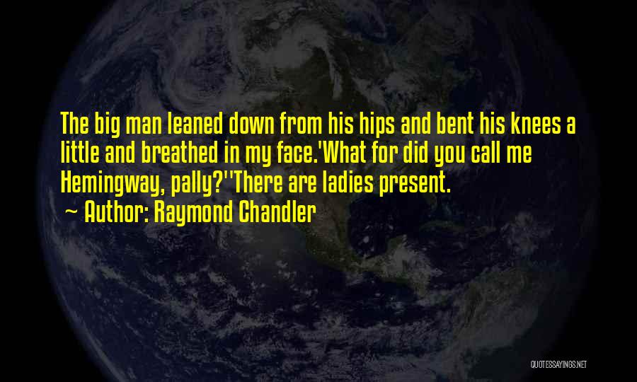 The Ladies Man Quotes By Raymond Chandler