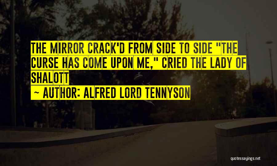 The Lady Of Shalott Quotes By Alfred Lord Tennyson