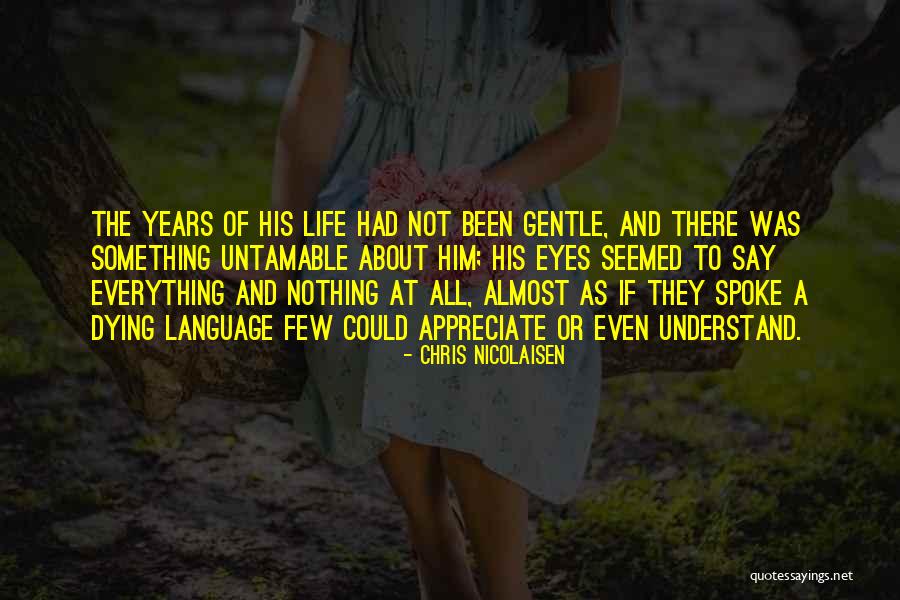 The Language Of Eyes Quotes By Chris Nicolaisen The Language Of Eyes Quotes By Chris Nicolaisen