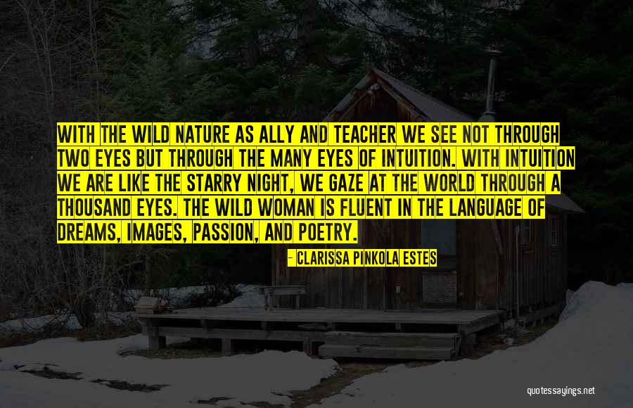 The Language Of Eyes Quotes By Clarissa Pinkola Estes The Language Of Eyes Quotes By Clarissa Pinkola Estes