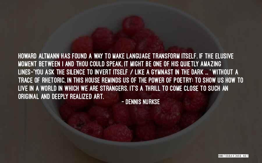 The Language Of Silence Quotes By Dennis Nurkse The Language Of Silence Quotes By Dennis Nurkse