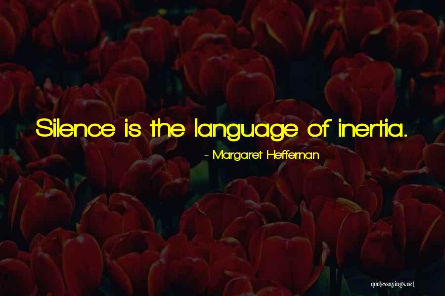 The Language Of Silence Quotes By Margaret Heffernan The Language Of Silence Quotes By Margaret Heffernan