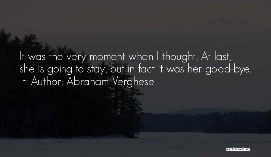 The Last Bye Quotes By Abraham Verghese