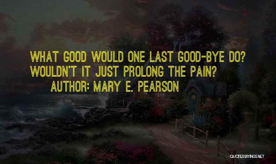 The Last Bye Quotes By Mary E. Pearson