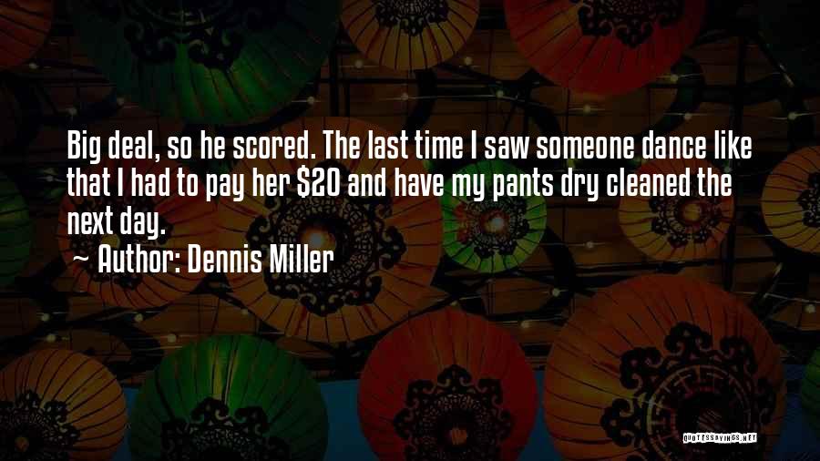 The Last Day I Saw You Quotes By Dennis Miller