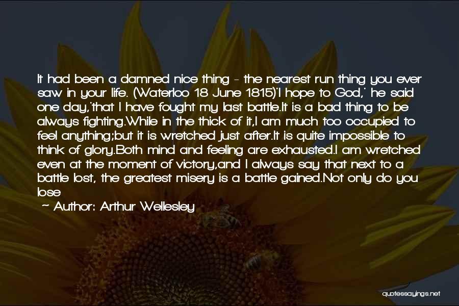 The Last Day Of My Life Quotes By Arthur Wellesley