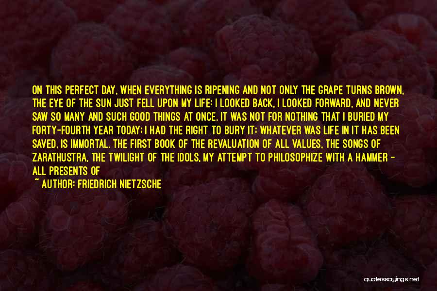 The Last Day Of My Life Quotes By Friedrich Nietzsche