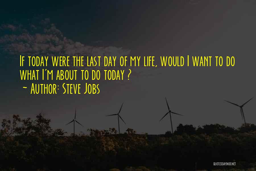 The Last Day Of My Life Quotes By Steve Jobs