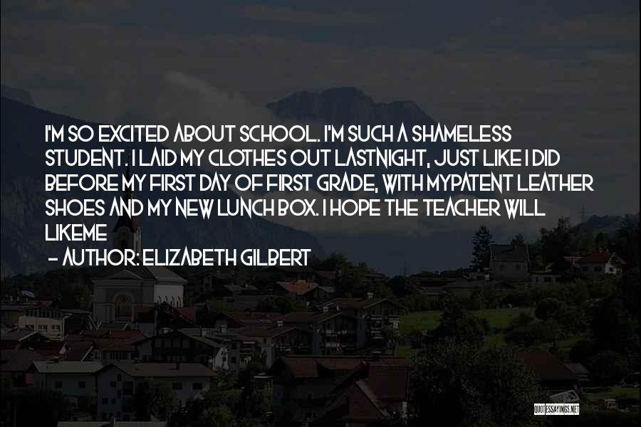 The Last Day Of School Quotes By Elizabeth Gilbert