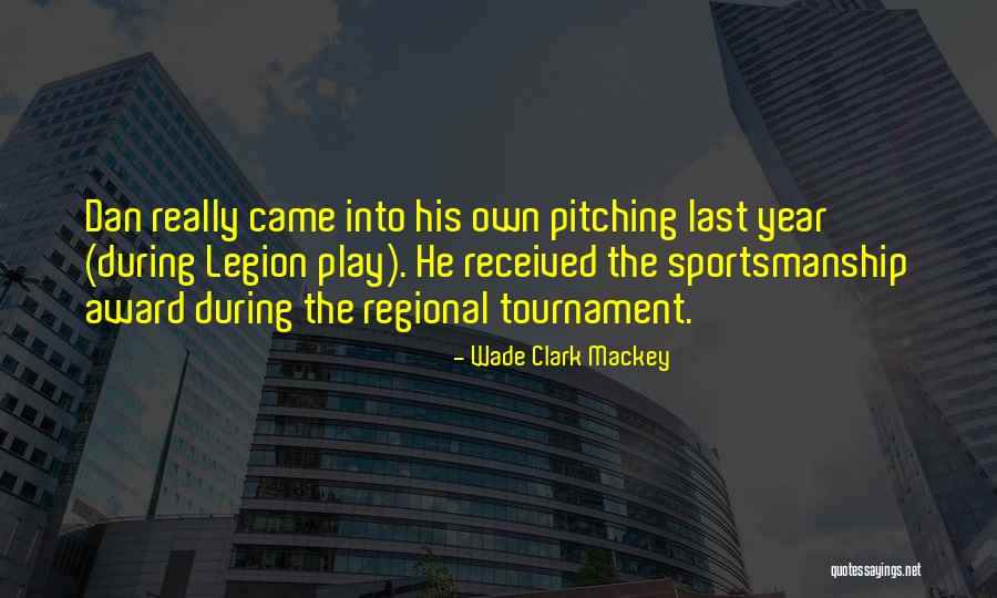The Last Legion Quotes By Wade Clark Mackey The Last Legion Quotes By Wade Clark Mackey