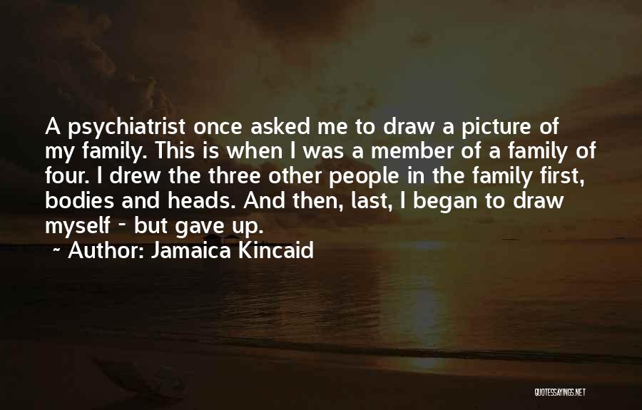 The Last Psychiatrist Quotes By Jamaica Kincaid