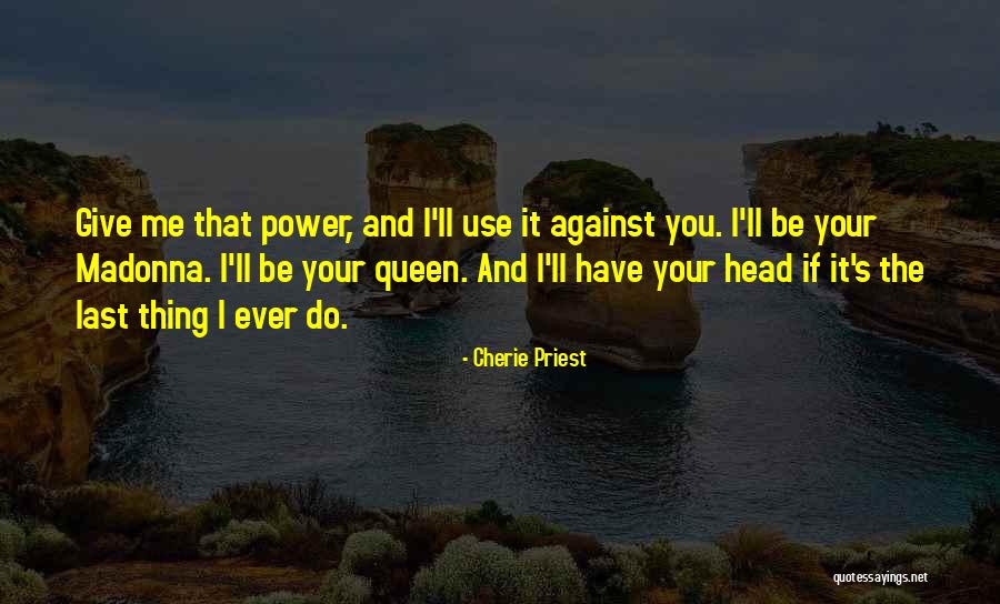 The Last Queen Quotes By Cherie Priest The Last Queen Quotes By Cherie Priest