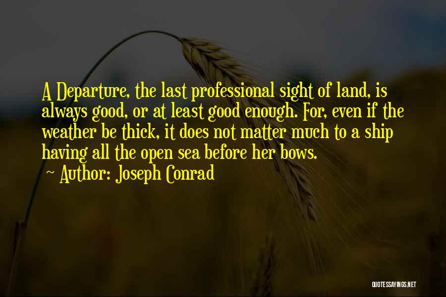 The Last Ship Quotes By Joseph Conrad
