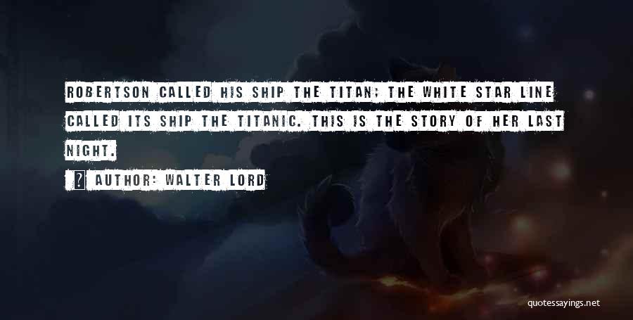 The Last Ship Quotes By Walter Lord