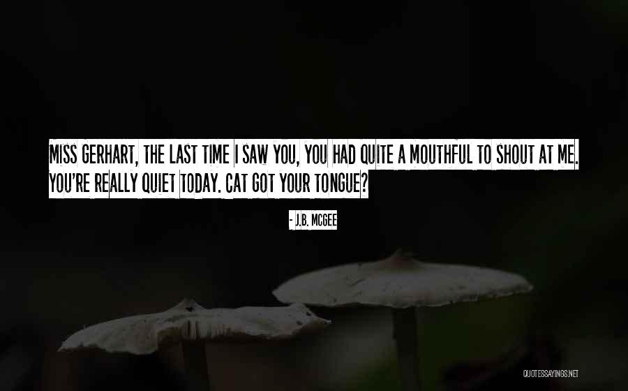 The Last Time I Saw You Quotes By J.B. McGee The Last Time I Saw You Quotes By J.B. McGee