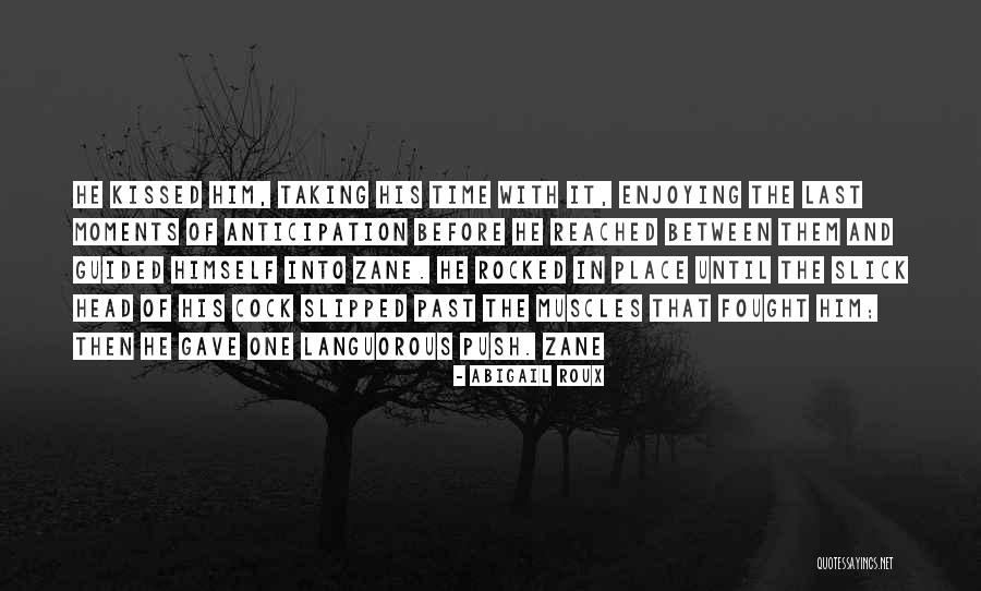 The Last Time We Kissed Quotes By Abigail Roux The Last Time We Kissed Quotes By Abigail Roux