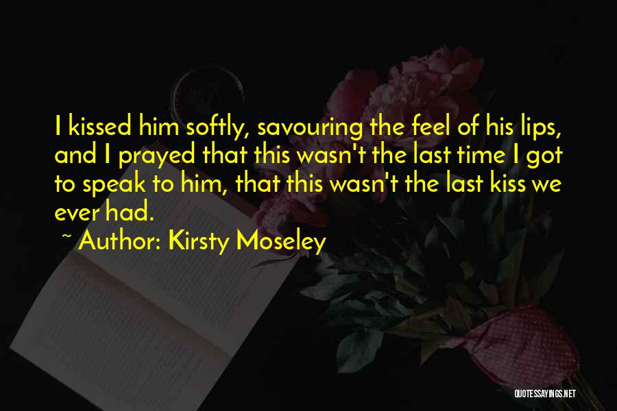 The Last Time We Kissed Quotes By Kirsty Moseley