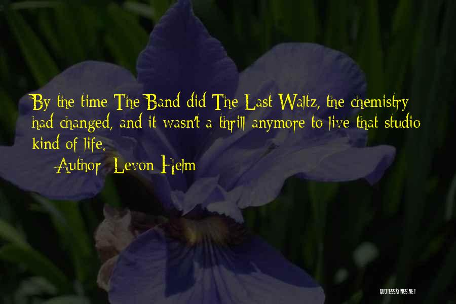 The Last Waltz Quotes By Levon Helm