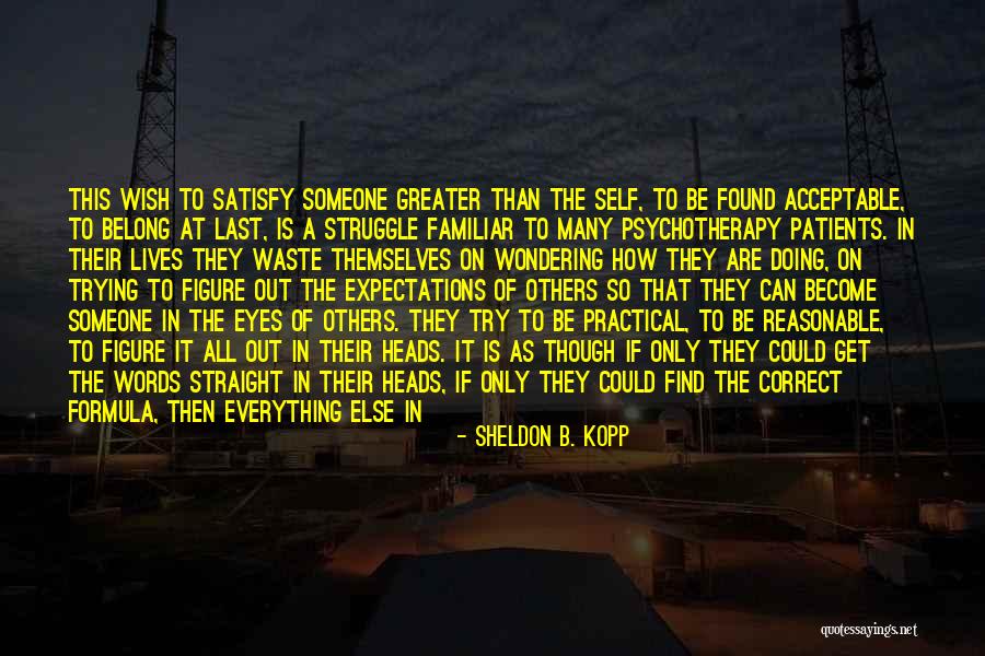 The Last Words Quotes By Sheldon B. Kopp